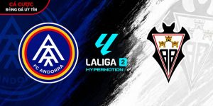 Soi kèo Andorra vs Albacete, 21h15 ngày 1/5 – La Liga 2